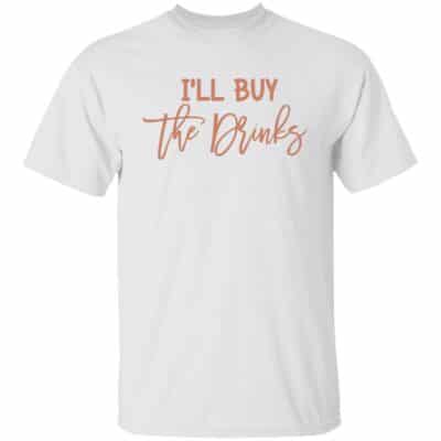 I'll buy the drinks 3, White, Unisex T-Shirt