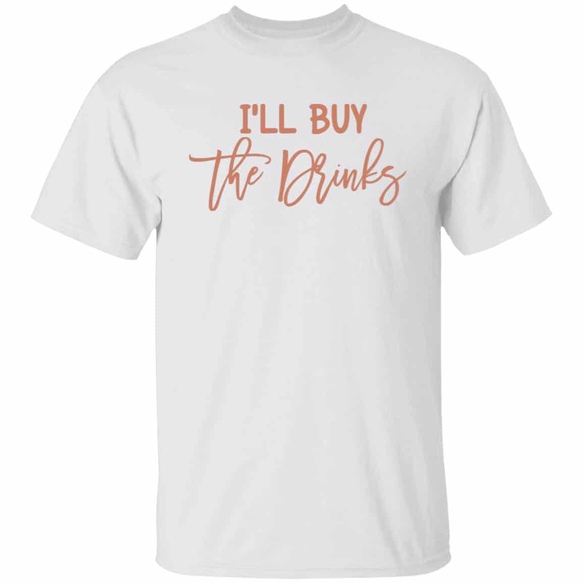 I'll buy the drinks 3, White, Unisex T-Shirt I'll buy the drinks 3, White, Unisex T-Shirt
