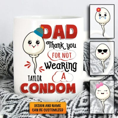 Personalized Dad Thank You For Not Wearing A Condom Funny Father's Day Ceramic Coffee Mug - Beer Stein