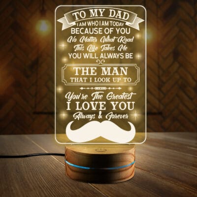 To My Dad No Matter What Road In Life Takes Me You Will Always Be The Man I Look Up To Night Light