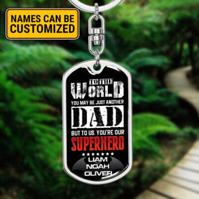 Personalized Gift For Dad To The World You May Be Just Another Dad But To Us You're Our Superhero Dog Tag Pendant Keychain