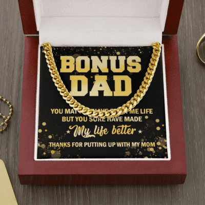 Bonus Dad You May Not Have Given Me Life But You Sure Have Made My Life Better Cuban Link Chain Necklace