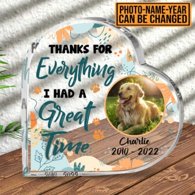 Personalized Photo Thanks For Everything I Had A Great Time Pet Memorial Heart Shaped Acrylic Plaque