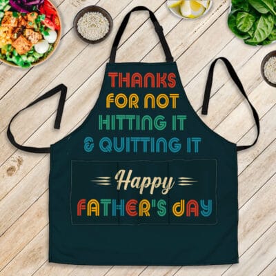 Thanks For Not Hitting It And Quitting It Happy Father's Day Funny Cooking Apron With 3 Pockets
