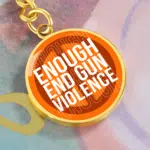 Enough End Gun Violence Circle Keychain - Protect Kids Not Guns Keychain - Gun Reform Now Keychain Gifts