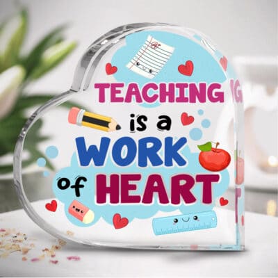 Teaching Is A Work Of Heart Teacher Gifts Heart Acrylic Plaque - Thank You Gifts for Teachers, Birthday Teachers Day Appreciation Gifts