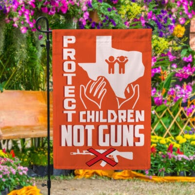 Protect Children Not Guns End Gun Violence Enough Wear Orange Outdoor Indoor Decorative Garden Flag