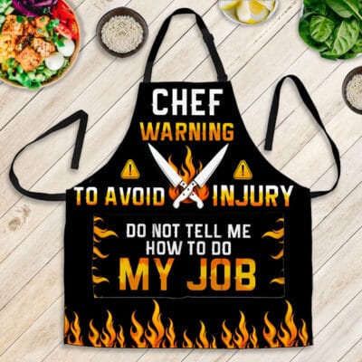 Chef Warning To Avoid Injury Don't Tell Me How To Do My Job Funny Cooking Apron With Three Pockets