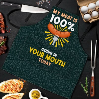 My Meat Is 100% Going In Your Mouth Today Funny BBQ Grilling Cooking Apron With 3 Pockets