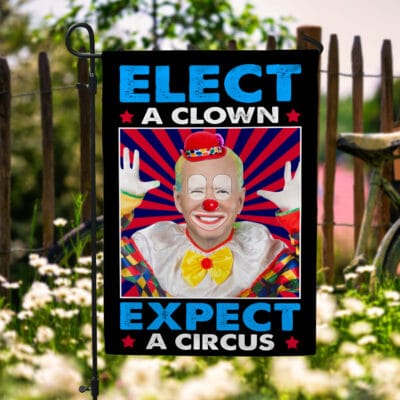 Elect A Clown Expect A Circus Anti Biden Outdoor Indoor Decorative Garden Flag - House Flag - Wall Flag