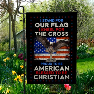 I Stand For Our Flag I Kneel For The Cross 4th Of July American Outdoor Indoor Decorative Garden Flag