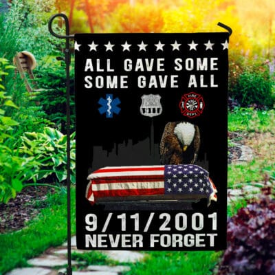 September 11th All Gave Some Some Gave All Never Forget Outdoor Indoor Decorative Garden Flag - House Flag - Wall Flag