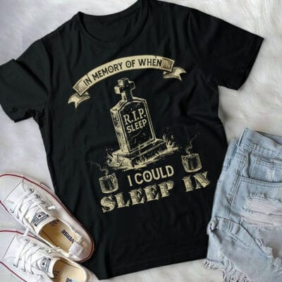 Alternative view of In Memory Of When I Could Sleep In Funny T-Shirt - Funny Sleeping Shirt