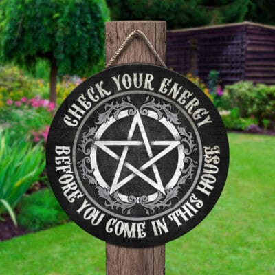 Check Your Energy Before You Come In This House Funny Witch Circle Wooden Door Sign - Front Porch Sign