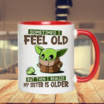 Alternative view of Sometimes I Feel Old Then I Realize My Sister Is Older Funny Baby Mug Accent Yoda Mug