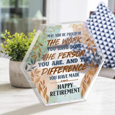 Alternative view of Happy Retirement Keepsake Paperweight for Women Men - May You Be Proud of The Work You Have Made Happy Retirement Acrylic Plaque