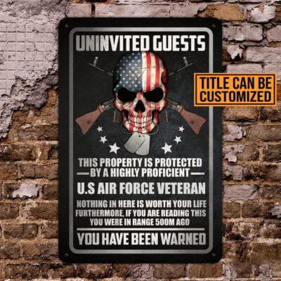 Personalized Uninvited Guests This Property Is Protected By A Highly Proficient Veteran Decorative Metal Sign