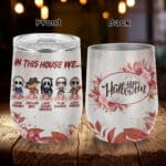 In This House We Love Family Dream Big Like Scary Movies Double Wall Vacuum Insulated Cup - Wine Tumbler with Lid