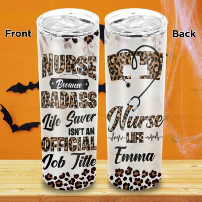 Custom Nurse Because Badass Lifesaver Isn't an Official Title Skinny Double Wall Vacuum Insulated Tumbler Cup