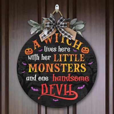 A Witch Lives Here With Her Little Monsters and One Handsome Devil Door Sign - Front Door Halloween Wooden Door Hangers