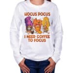 Hocus Pocus I Need Coffee To Focus Halloween Three Witch Cups T-Shirt - Long Sleeve Shirt