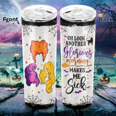Oh Look Another Glorious Morning Makes Me Sick Funny Hocus Three Witches Pocus Skinny Insulated Tumbler Cup