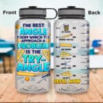 The Best Angle From Which To Approach A Problem Is The Try Angle Math Teacher Water Tracker Bottle with Time Marker