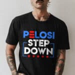 Pelosi Step Down Democrat House 2022 2023 T-Shirt - Political T-Shirt