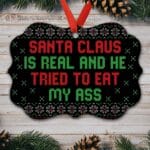Santa Claus Is Real And He Tried To Eat My Ass Funny Ugly Christmas Benelux Shaped Medallion Christmas Ornament Keepsake