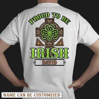 Personalized Name Proud To Be Irish Print On Back T-Shirt - Custom St Patrick Day Tee