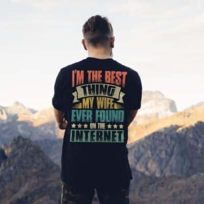 Alternative view of I'm The Best Thing My Wife Ever Found On The Internet Print On Back T-Shirt - Hoodie