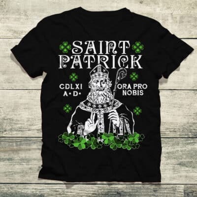 Saint Patrick T-Shirt - Apostle of Ireland Ora Pro Nobis Tee - St Patrick Day Gifts