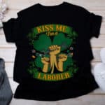 Kiss Me I am A Laborer Irish St Patrick Day T-Shirt - Irish Job Shamrock Tee