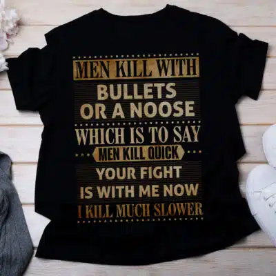 Alternative view of Men Kill With Bullets or A Noose Which is To Say Men Kill Quick I Kill Much Slower 1923 T-Shirt