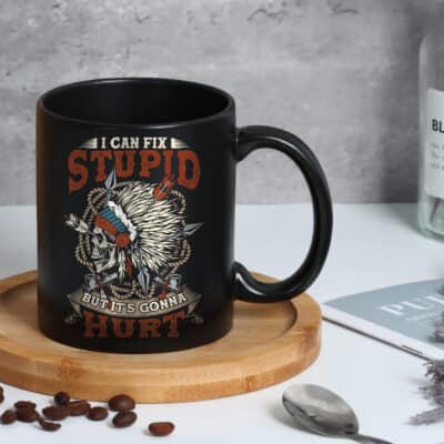 Alternative view of I Can Fix Stupid But It's Gonna Hurt Native American Coffee Mug Cups