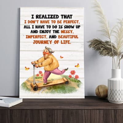 Alternative view of I Relized I Don't Have To Be Perfect Beautiful Journey of Life Funny Canvas - Motivational Quotes Wall Art Decor