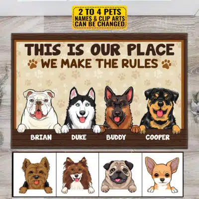 This Is Our Place We Make The Rules Funny Personalized Dogs Doormat, Dog Welcome Doormat