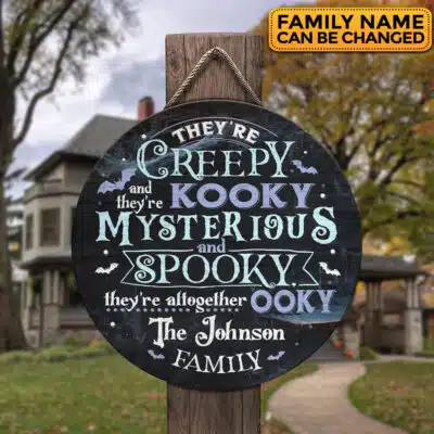 Personalized They're Creepy And They're Kooky Mysterious And Spooky Funny Halloween Circle Wooden Door Sign