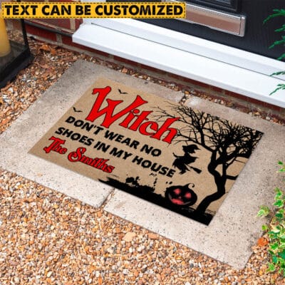 Personalized Witch Don't Wear No Shoes In My House House Doormat - Outdoor Indoor Doormat