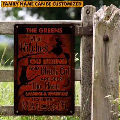 Personalized When Witches Go Riding And Black Cat Are Seen Decorative Metal Sign - Witch Halloween Outdoor Decor