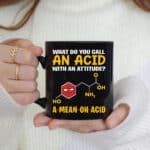 What Do You Call An Acid With An Attitude Funny Chemistry Science Ceramic Coffee Mug - Travel Mug