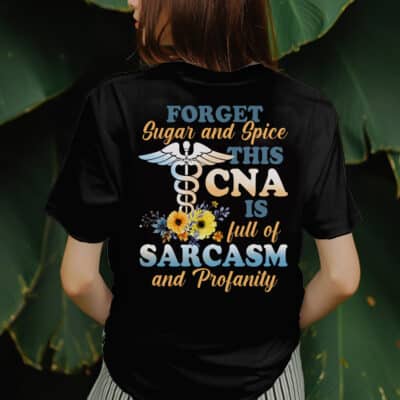 Forget Sugar And Spice This CNA Is Full Of Sarcasm And Profanity Print On Back T-Shirt - V-Neck