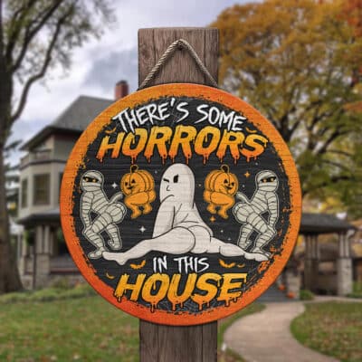 There's Some Horrors In This House Funny Halloween Circle Wooden Door Sign - Front Porch Sign