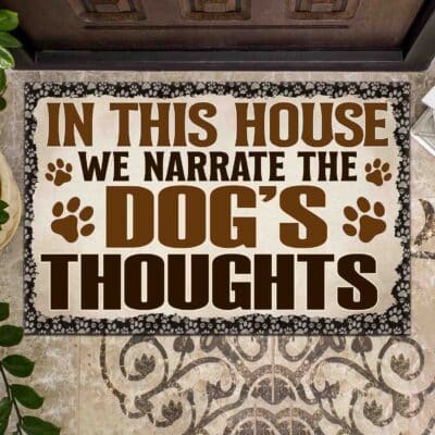 In This House We Narrate the Dog's Thoughts Love Dog House Doormat - Outdoor Doormat