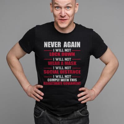 Alternative view of Never Again I Will Not Comply With This Illegitimate Government T-Shirt Political T-Shirt