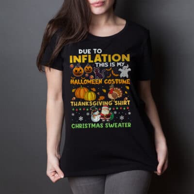 Alternative view of Due To Inflation This Is My Halloween Costume Thanksgiving Shirt Ugly Christmas Sweater T-Shirt