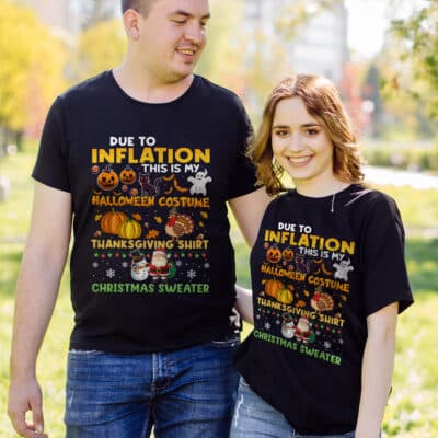 Due To Inflation This Is My Halloween Costume Thanksgiving Shirt Ugly Christmas Sweater T-Shirt