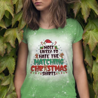 Most Likely To Hate The Matching Christmas Shirts Funny Christmas Bleached T-Shirt