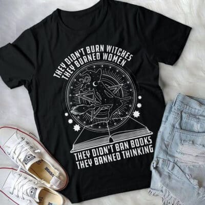 They Didn't Burn Witches They Burned Women They Didn't Ban Books They Banned Thinking Feminist T-Shirt - V-Neck