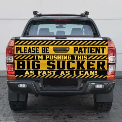 Alternative view of Please Be Patient I'm Pushing Sucker This Big Truck As Fast As I Can Truck Tailgate Decal Sticker Wrap - Vinyl Graphic Decal Bumper Sticker